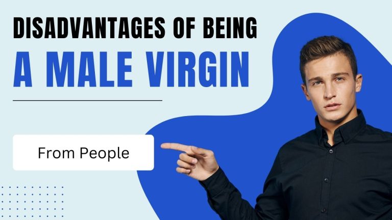 21 Serious Disadvantages of Being a Male virgin