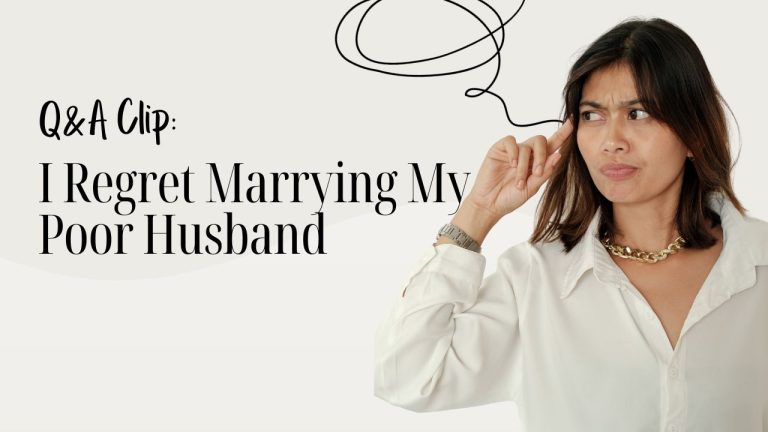 I Regret Marrying My Poor Husband- Insights from Women