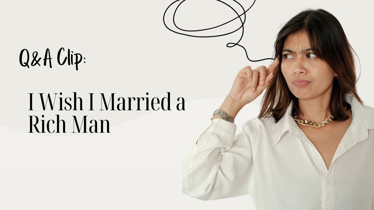 I Wish I Married a Rich Man- 24 Broken Comments From Women - Spouse Mag