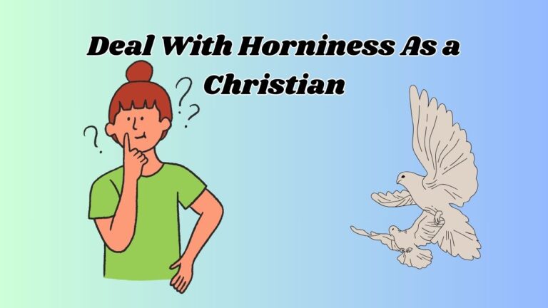 12 Ways to Deal With Horniness As a Christian (with Quiz)