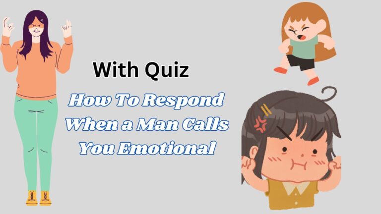 How To Respond When a Man Calls You Emotional (Emotional Quiz test)