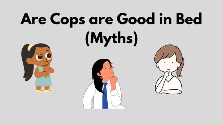 Are Cops Good in Bed (Myths)