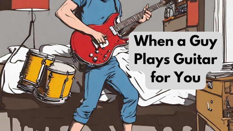 When a Guy Plays Guitar for You: 18 Meanings Girls