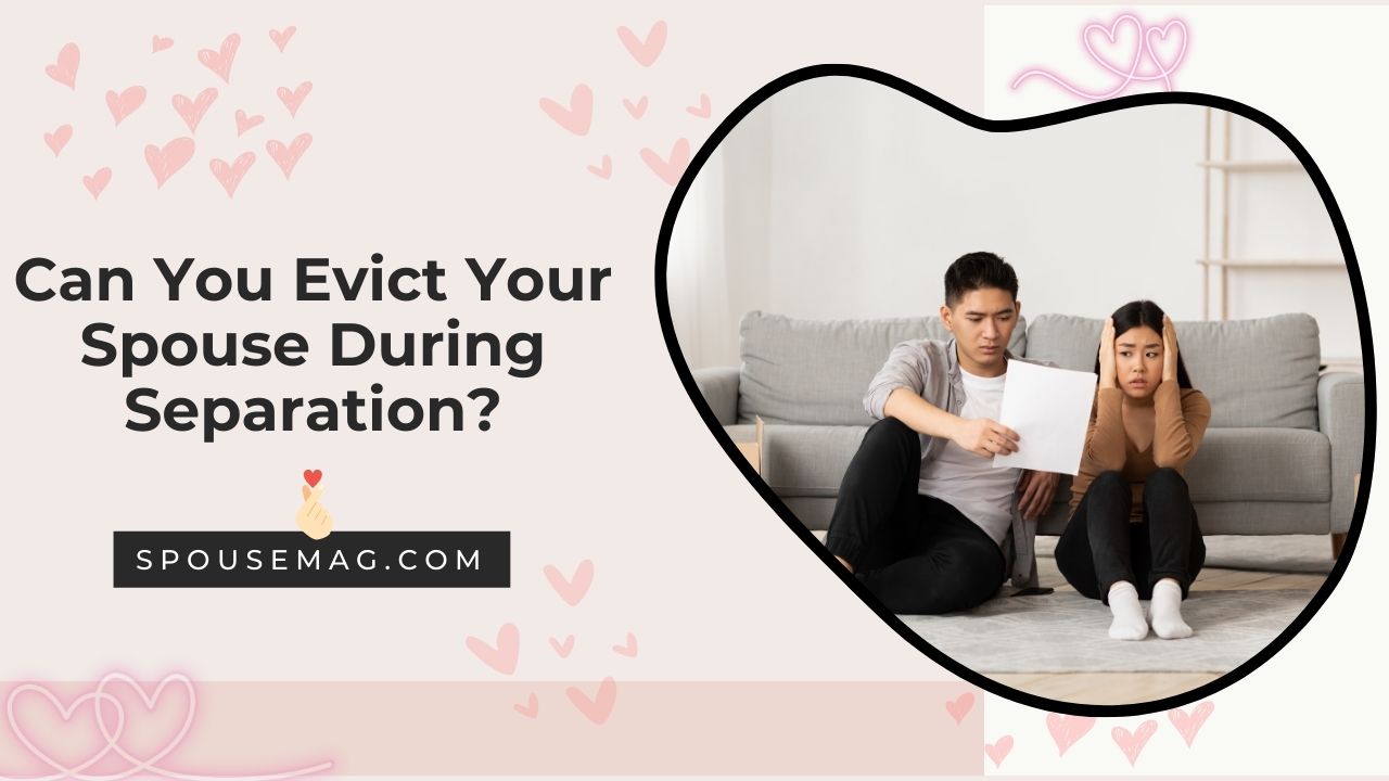 Can You Evict Your Spouse During Separation or Divorce
