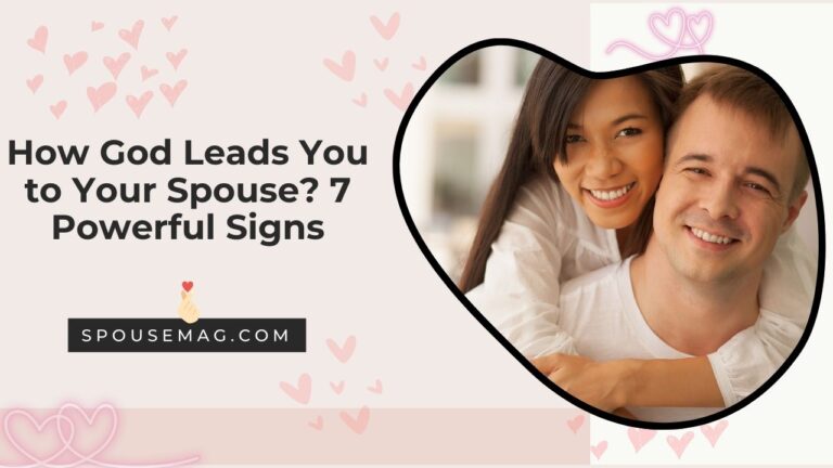 How God Leads You to Your Spouse? 7 Powerful Signs