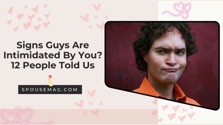 Signs Guys Are Intimidated By You? 12 People Told Us
