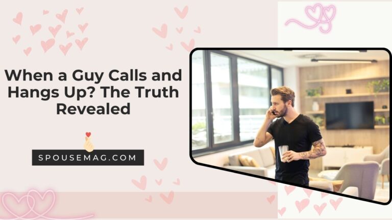 When a Guy Calls and Hangs Up? The Truth Revealed
