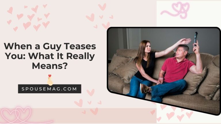 When a Guy Teases You: The Real Reasons You Need to Know