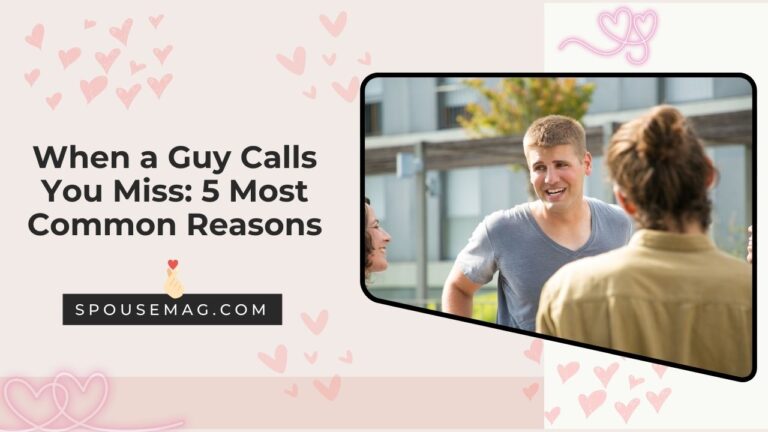 When a Guy Calls You Miss: 5 Most Common Reasons