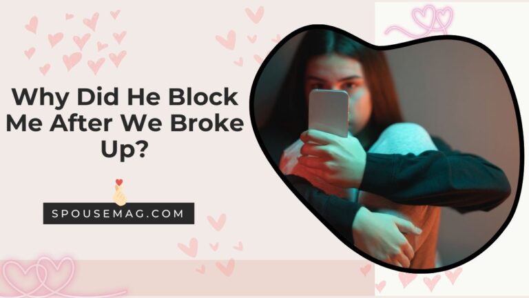 Why Did He Block Me After We Broke Up? Real-Life Story