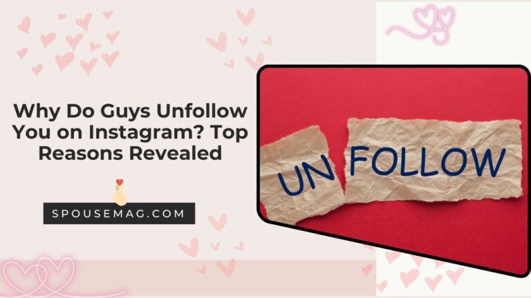 Why Do Guys Unfollow You on Instagram? Top Reasons Revealed