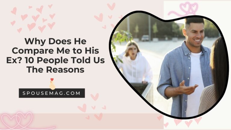 Why Does He Compare Me to His Ex? 10 People Told Us The Reasons