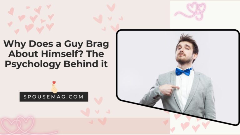 Why Does a Guy Brag About Himself? The Psychology Behind it