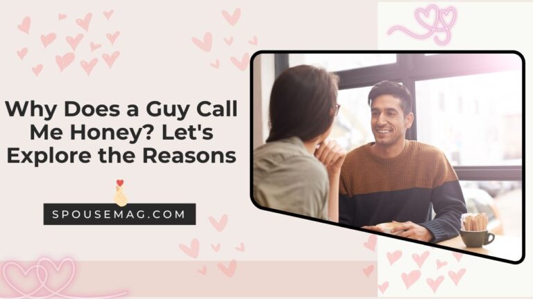 Why Does a Guy Call Me Honey? Let’s Explore the Reasons