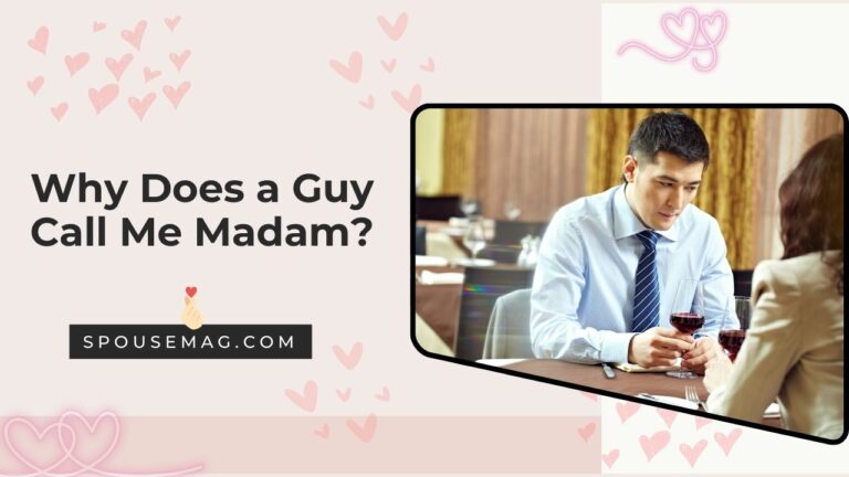 Why Does a Guy Call Me Madam? Respect or a Sign of Distance?