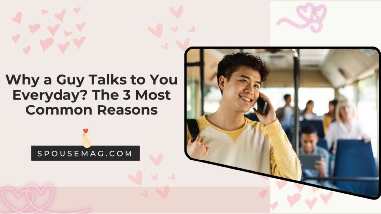 Why a Guy Talks to You Everyday? The 3 Most Common Reasons