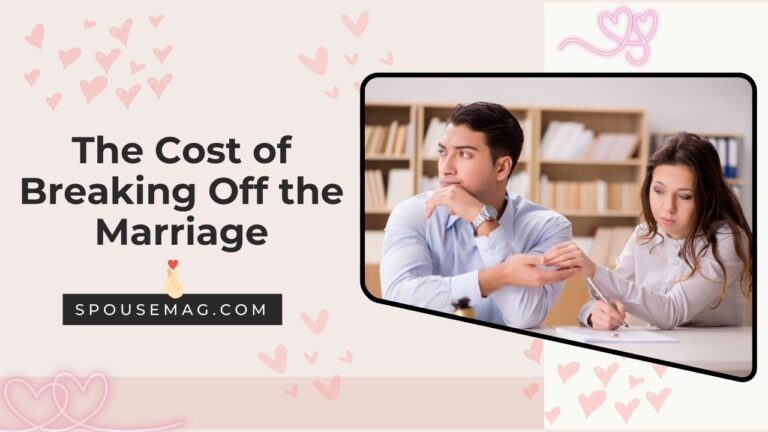 The Cost of Breaking Off the Marriage: What You Need to Know?