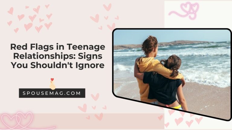 Red Flags in Teenage Relationships: Signs You Shouldn’t Ignore