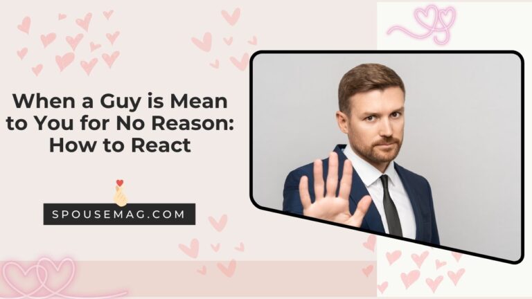 When a Guy is Mean to You for No Reason: How to React