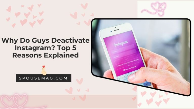 Why Do Guys Deactivate Instagram? Top 5 Reasons Explained