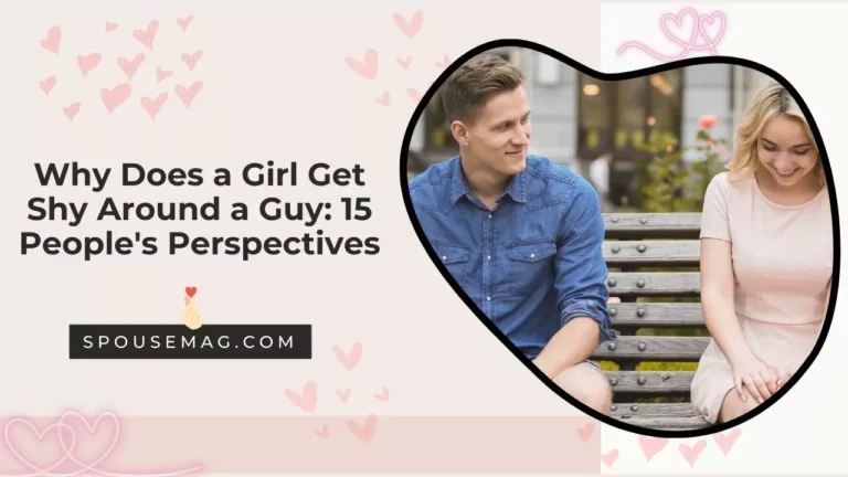 Why Does a Girl Get Shy Around a Guy: 15 People’s Perspectives