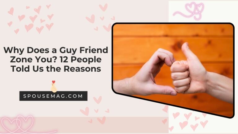 Why Does a Guy Friend Zone You? 12 People Told Us the Reasons