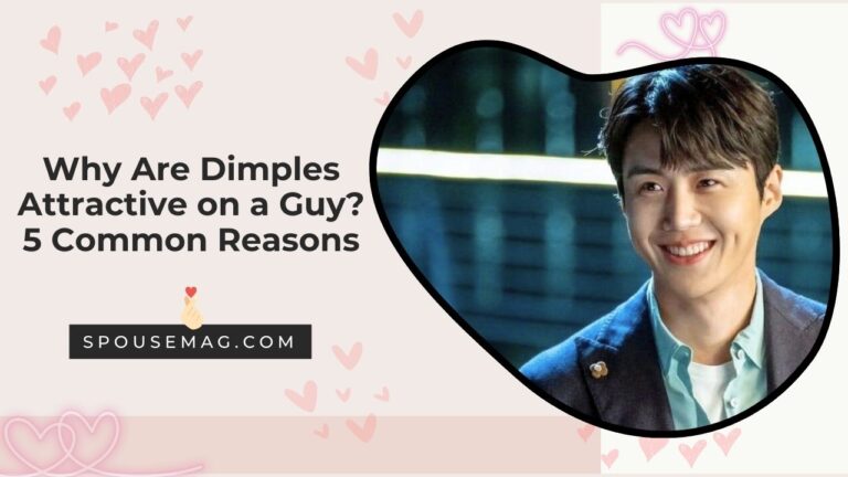 Why Are Dimples Attractive on a Guy? 5 Common Reasons