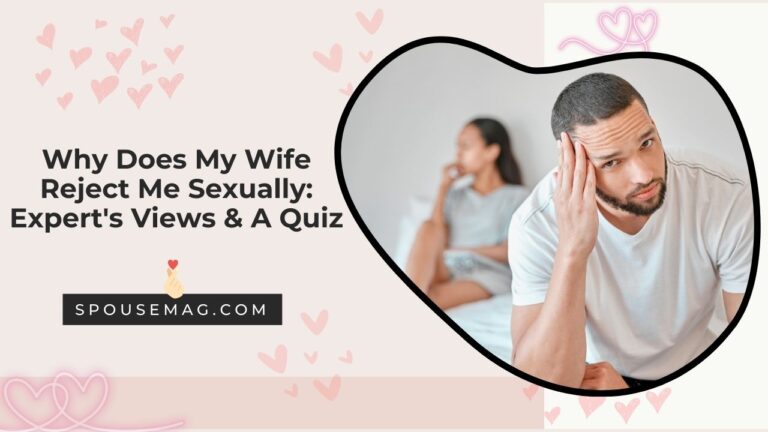 Why Does My Wife Reject Me Sexually: Expert's Views & A Quiz