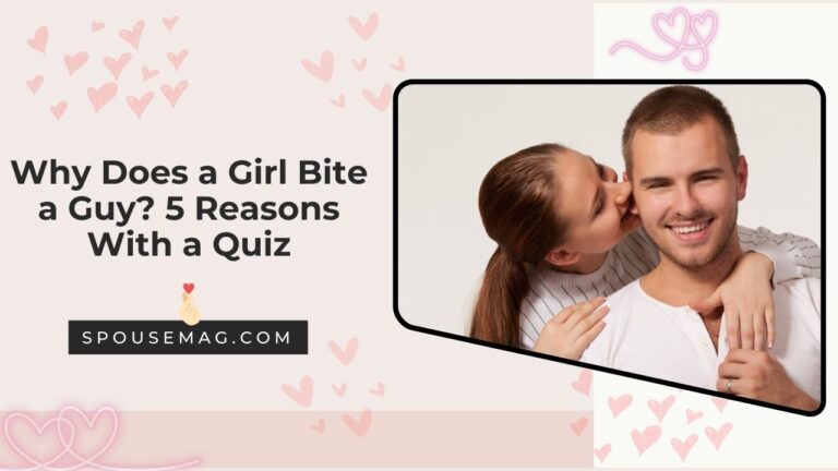 Why Does a Girl Bite a Guy? 5 Reasons With a Quiz