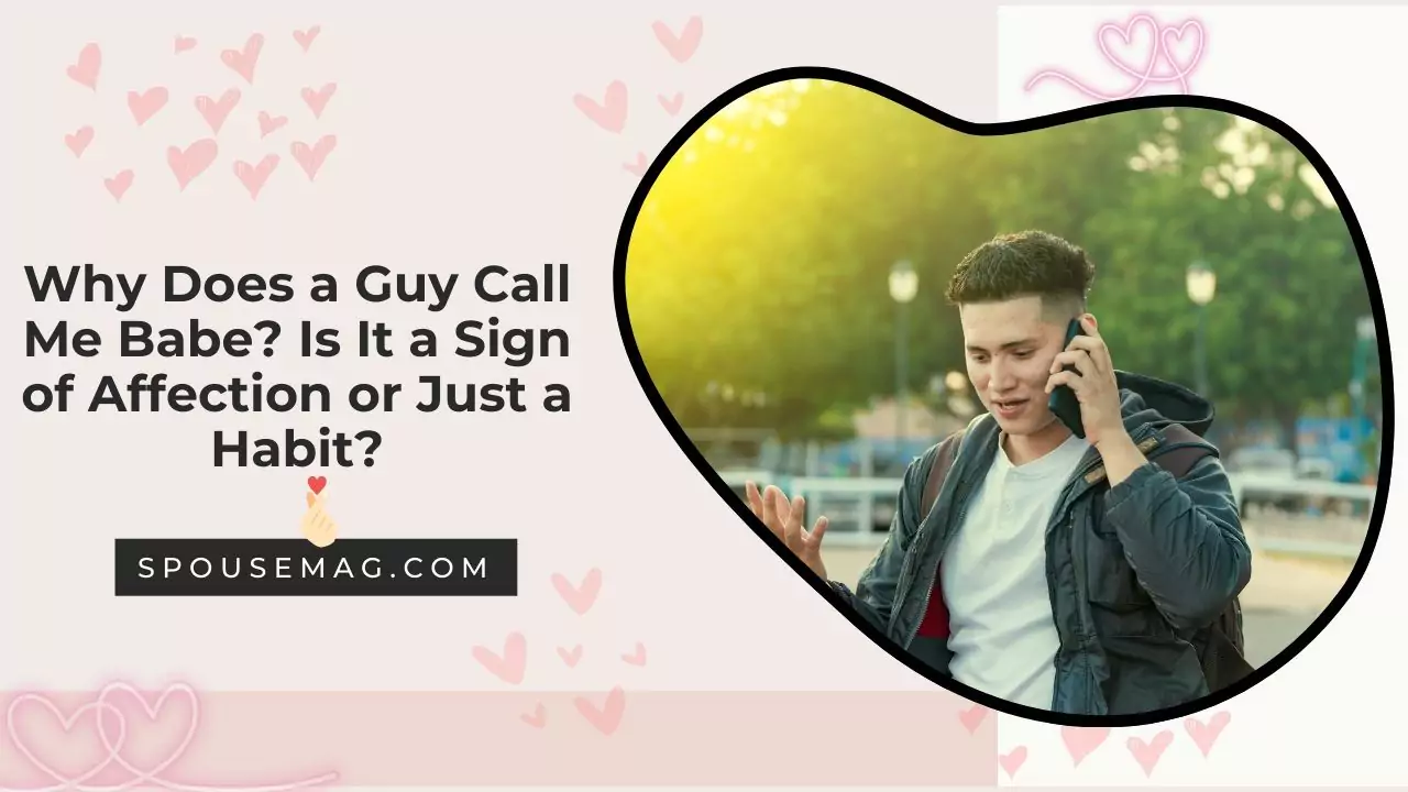 Why Does a guy call me babe: Exploring 5 common reasons