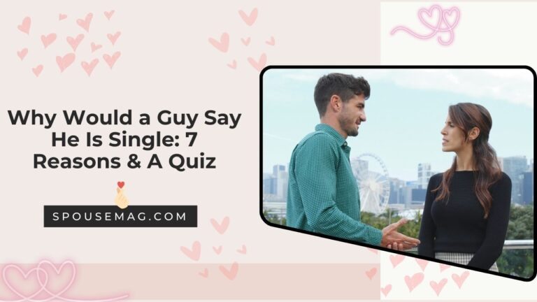 Why Would a Guy Say He Is Single - spousemag.com