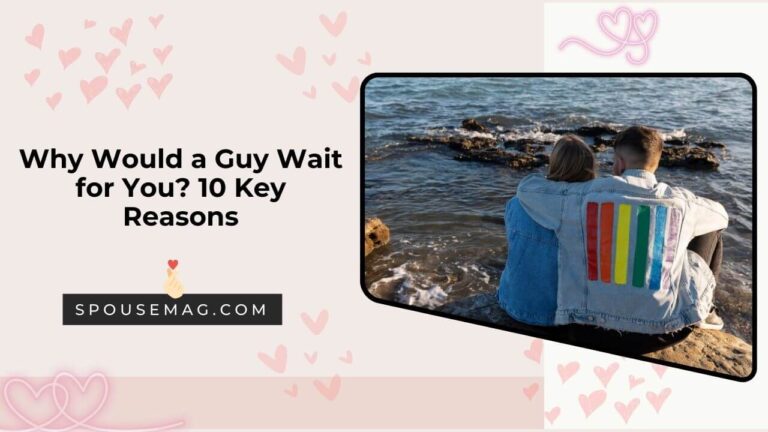 Why Would a Guy Wait for You