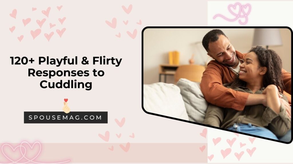 120 Playful And Flirty Responses To Cuddling