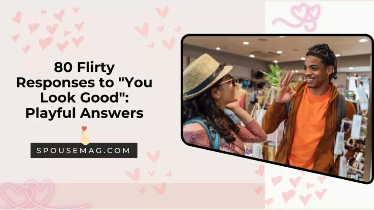 80 Flirty Responses to You Look Good