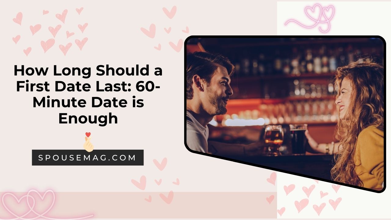 How Long A first date should last - spousemag