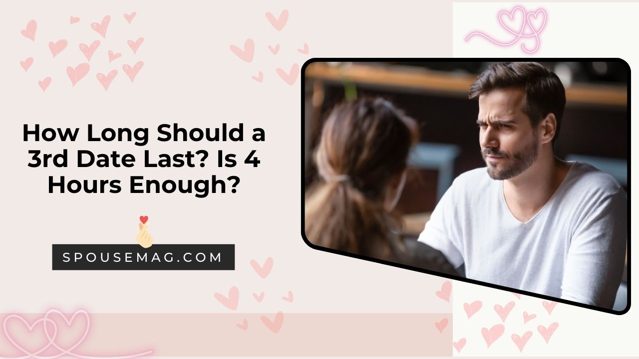 How long should a third date last - spousemag