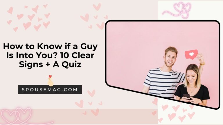 How to Know if a Guy Is Into You?