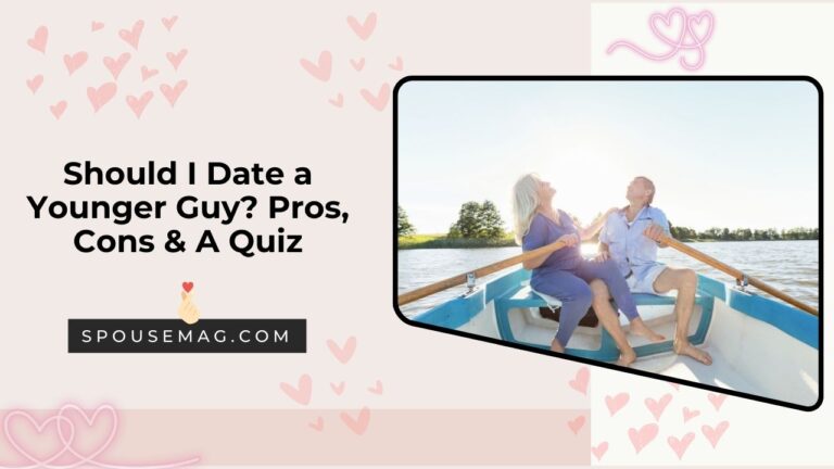 Should I Date a Younger Guy - Pros, Cons & A Quiz