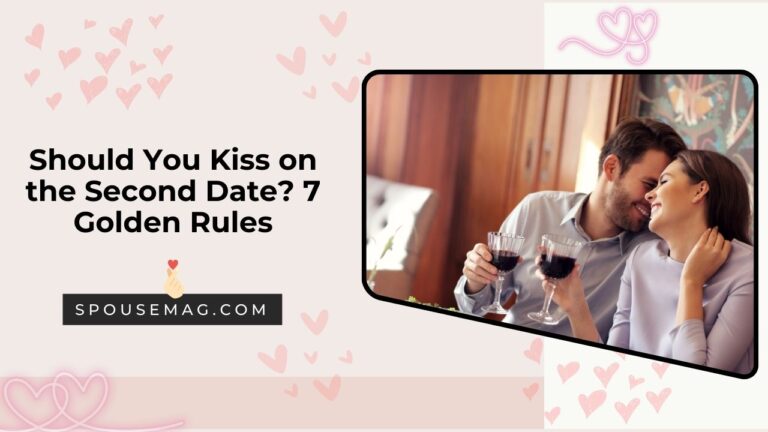 Should You Kiss on the Second Date - 7 Golden Rules