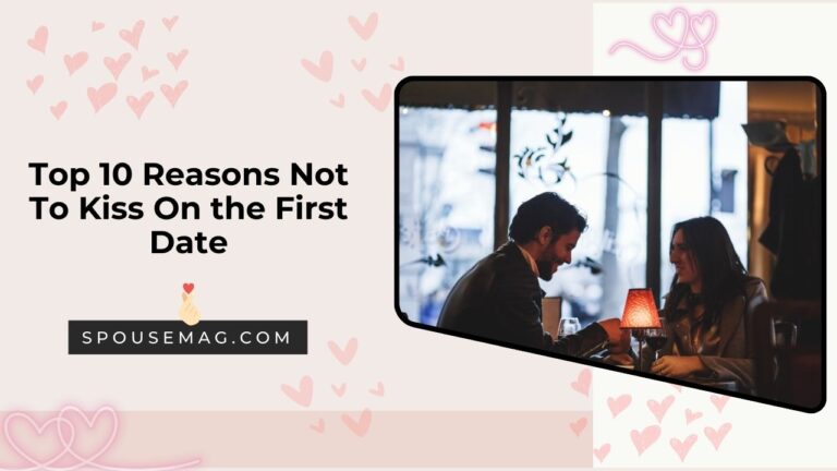 Top 10 Reasons Not To Kiss On the First Date - Don't Rush Things