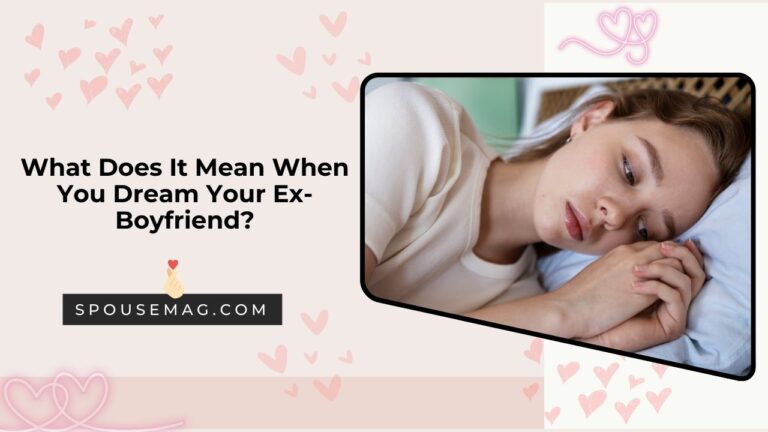 What Does It Mean When You Dream Your Ex-Boyfriend?