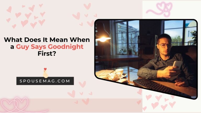 What Does It Mean When a Guy Says Goodnight First?