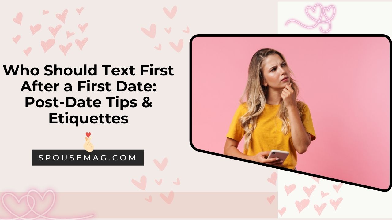 Who Should Text First After a First Date: Post-Date Tips & Etiquettes