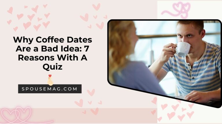 Why Coffee Dates Are a Bad Idea - 7 Reasons With A Quiz