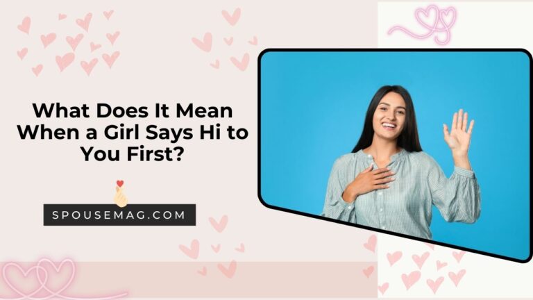 What Does It Mean When a Girl Says Hi to You First